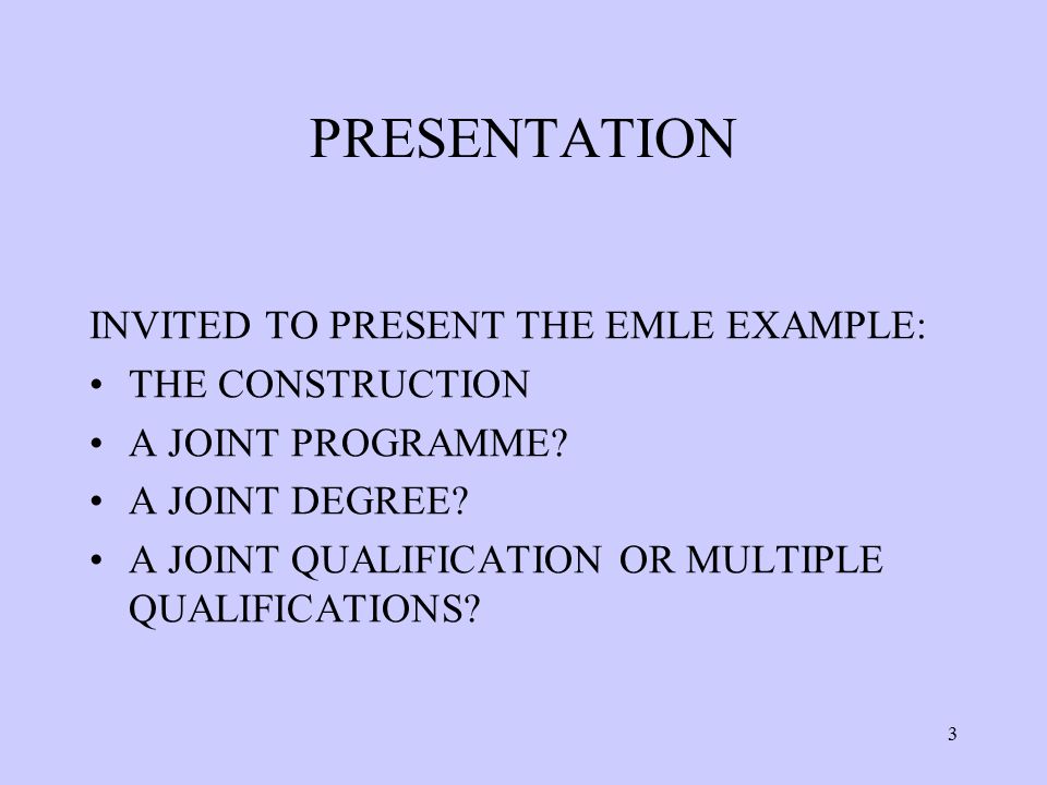 PRESENTATION INVITED TO PRESENT THE EMLE EXAMPLE: THE CONSTRUCTION A JOINT PROGRAMME.