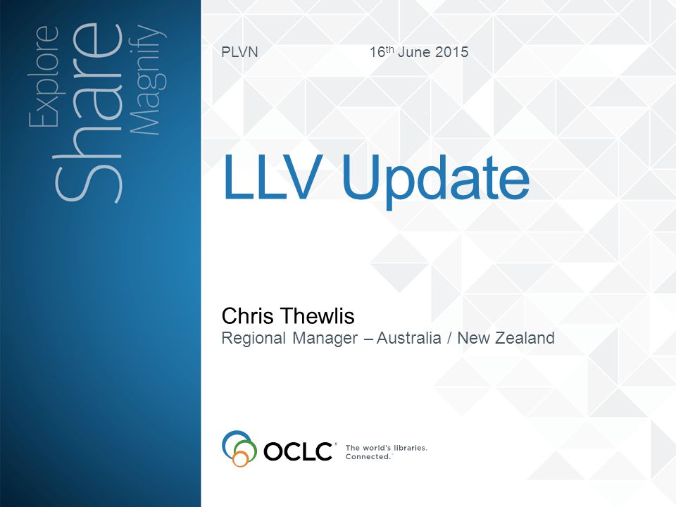 PLVN 16 th June 2015 Chris Thewlis LLV Update Regional Manager – Australia / New Zealand