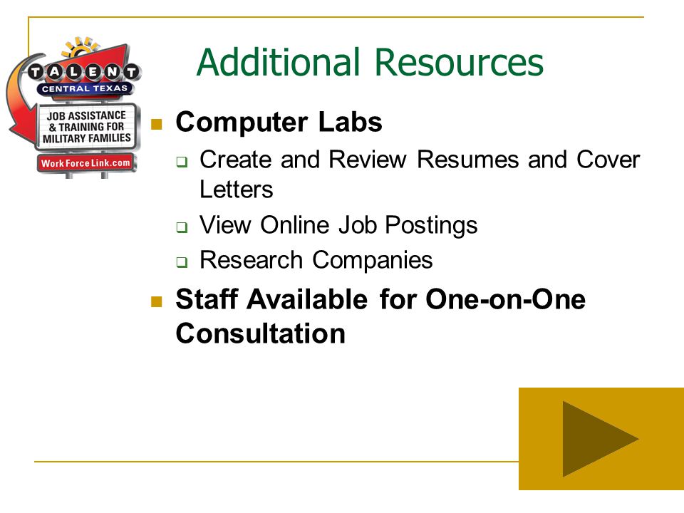 Computer Labs  Create and Review Resumes and Cover Letters  View Online Job Postings  Research Companies Staff Available for One-on-One Consultation Additional Resources