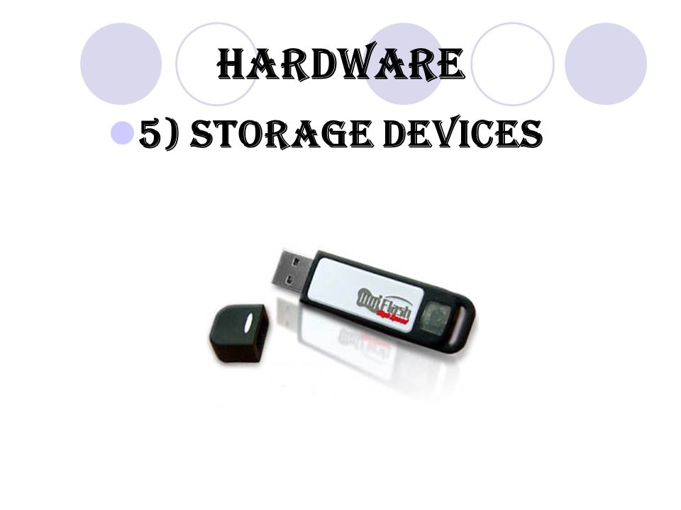 Hardware 5) storage Devices