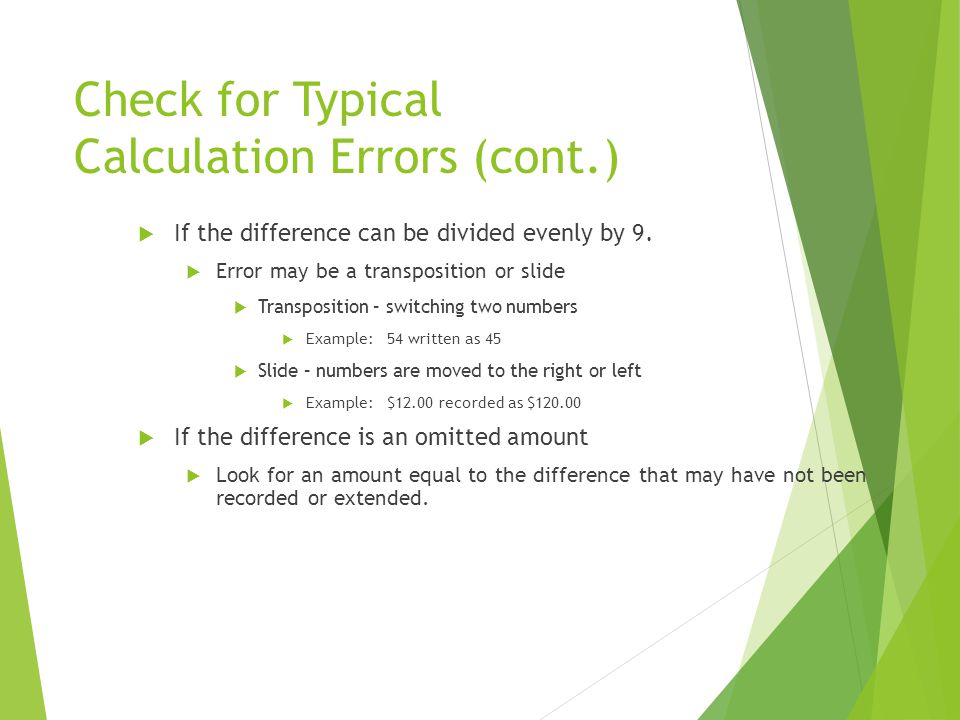 Check for Typical Calculation Errors (cont.)  If the difference can be divided evenly by 9.
