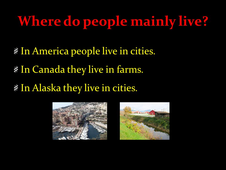 Where do people mainly live. In America people live in cities.