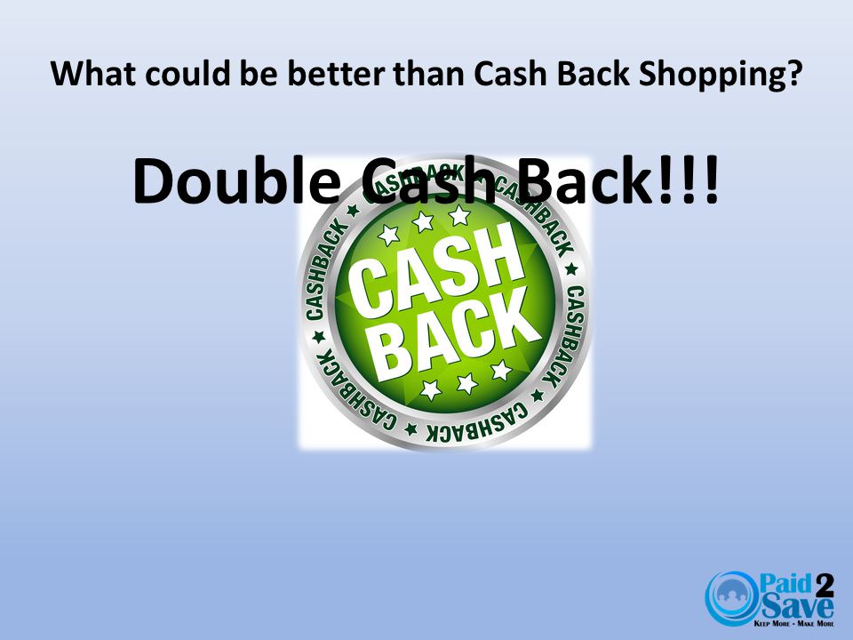 Double Cash Back!!!
