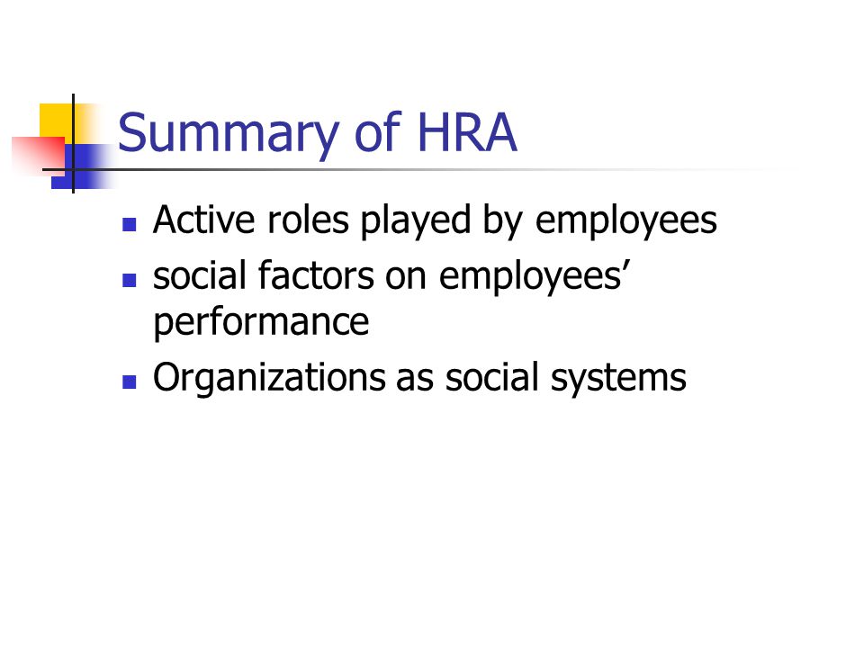 Summary of HRA Active roles played by employees social factors on employees’ performance Organizations as social systems
