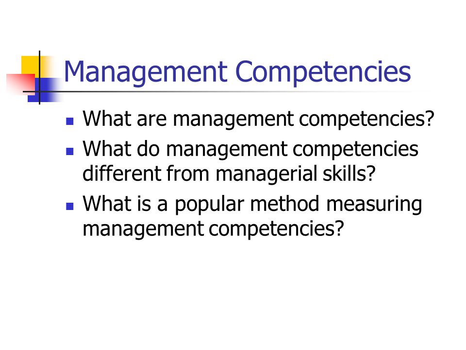 Management Competencies What are management competencies.