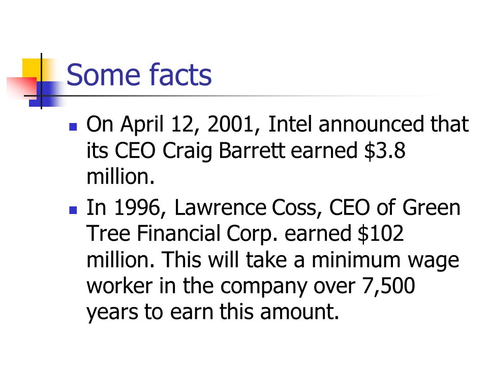 Some facts On April 12, 2001, Intel announced that its CEO Craig Barrett earned $3.8 million.
