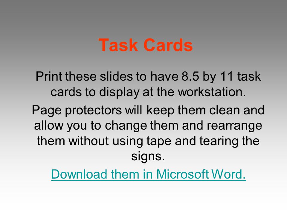 Task Cards Print these slides to have 8.5 by 11 task cards to display at the workstation.
