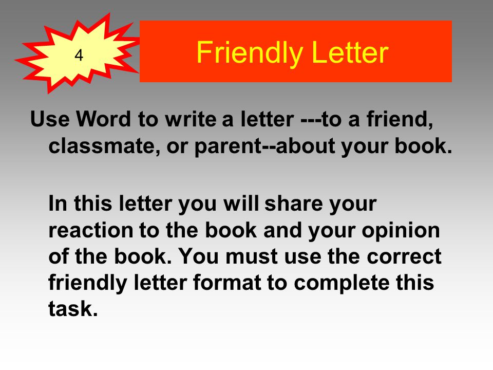 Use Word to write a letter ---to a friend, classmate, or parent--about your book.