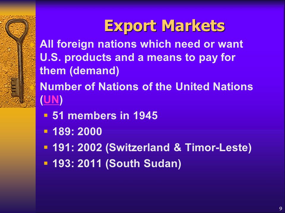 9 Export Markets  All foreign nations which need or want U.S.