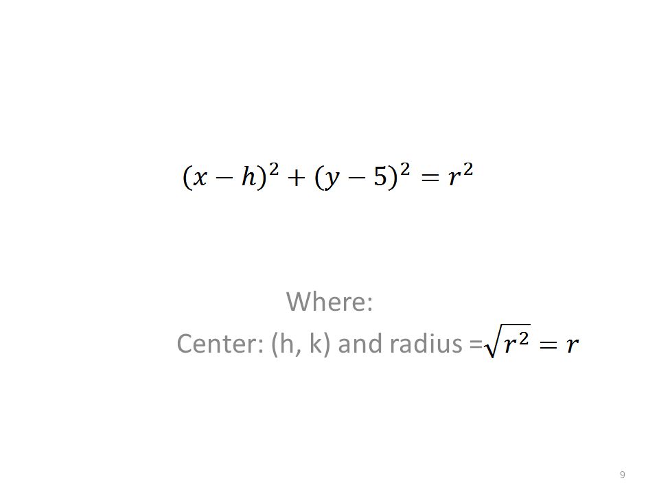 Where: Center: (h, k) and radius = 9