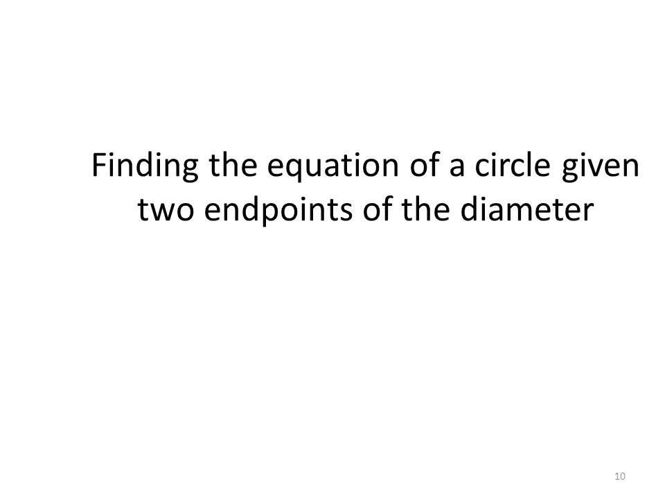 Finding the equation of a circle given two endpoints of the diameter 10