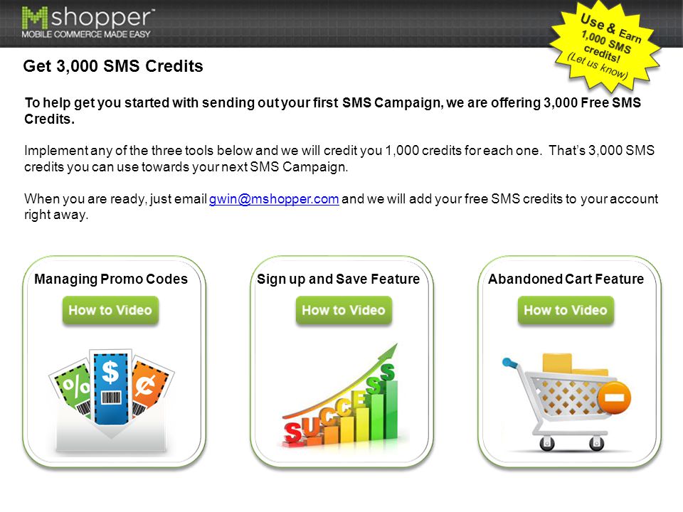 Get 3,000 SMS Credits To help get you started with sending out your first SMS Campaign, we are offering 3,000 Free SMS Credits.
