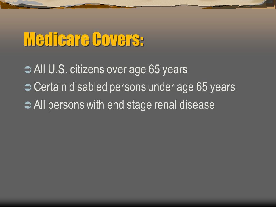 Medicare Covers:  All U.S.