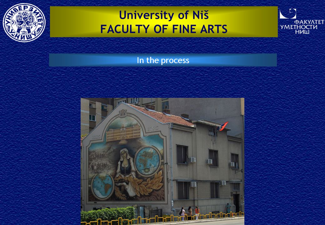 University of Niš FACULTY OF FINE ARTS In the process