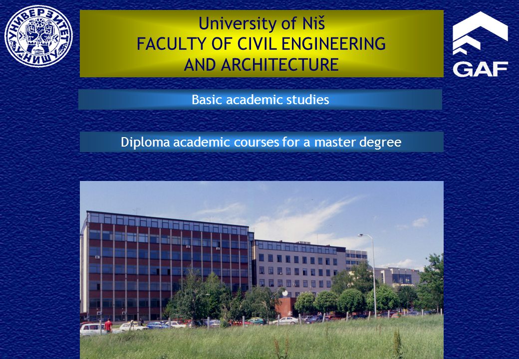 University of Niš FACULTY OF CIVIL ENGINEERING AND ARCHITECTURE Basic academic studies Diploma academic courses for a master degree