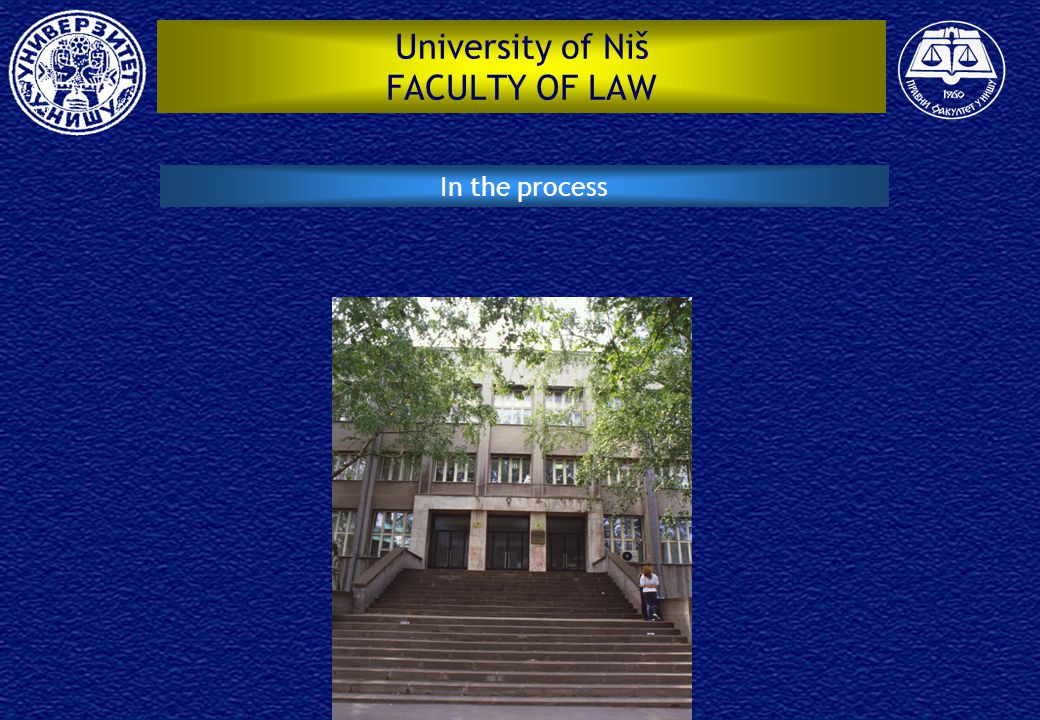 University of Niš FACULTY OF LAW In the process