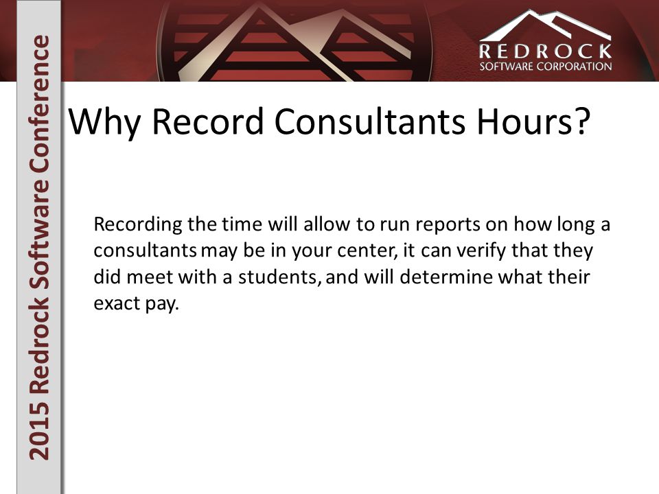 2015 Redrock Software Conference Why Record Consultants Hours.