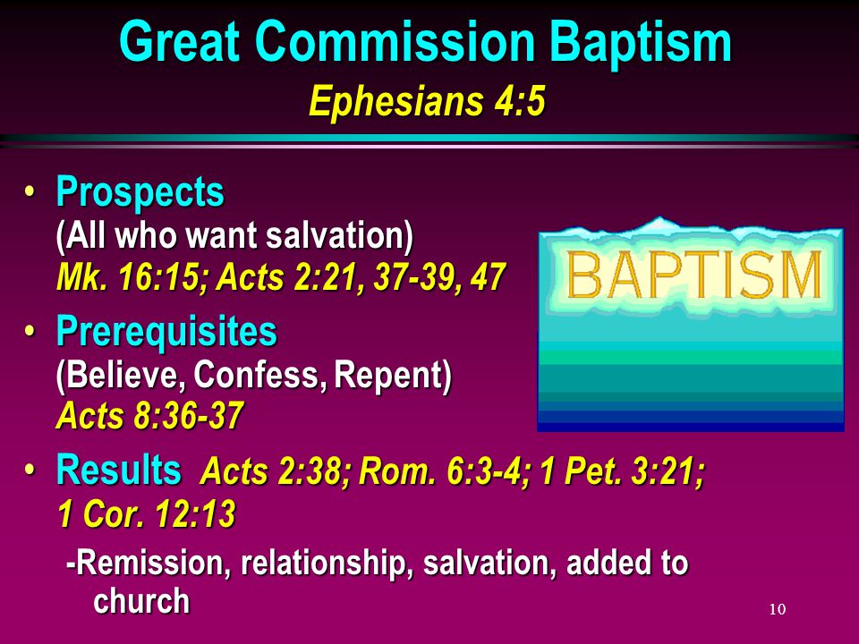 10 Great Commission Baptism Ephesians 4:5 Prospects (All who want salvation) Mk.