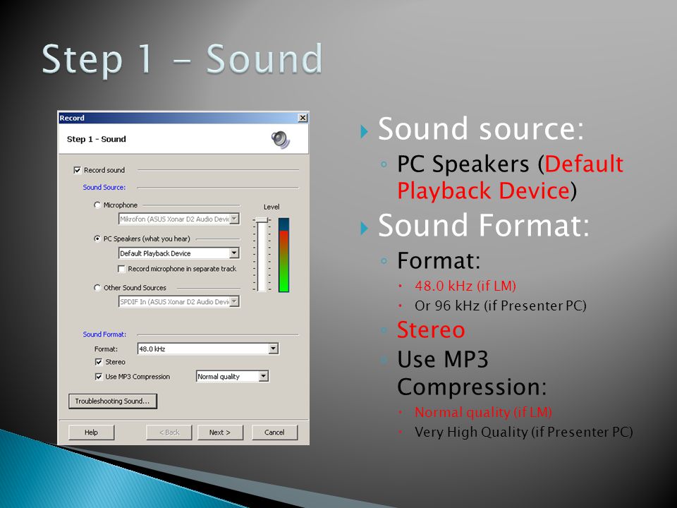 Sound source: ◦ PC Speakers (Default Playback Device)  Sound Format: ◦  Format:  48.0 kHz (if LM)  Or 96 kHz (if Presenter PC) ◦ Stereo ◦ Use  MP3. - ppt download
