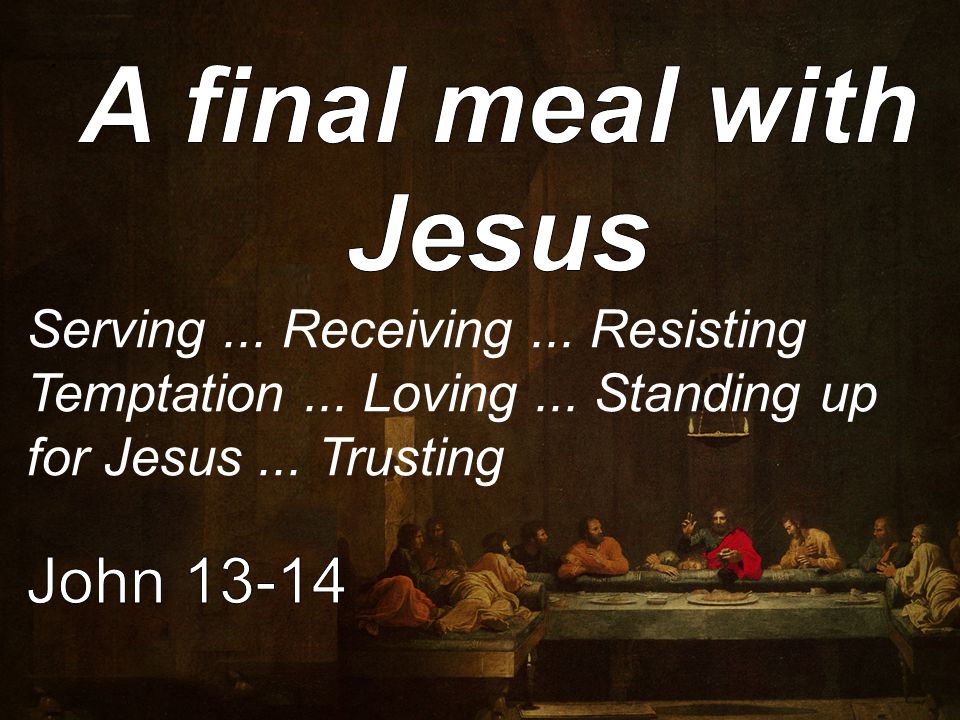 Serving... Receiving... Resisting Temptation... Loving... Standing up for Jesus... Trusting
