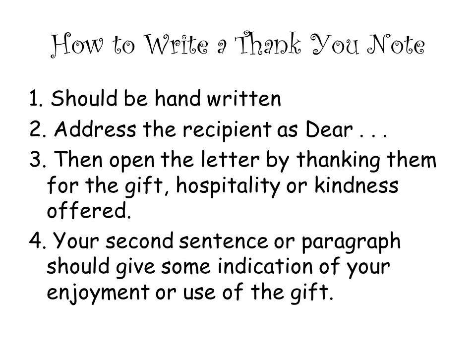 How to Write a Thank You Note 1. Should be hand written 2.
