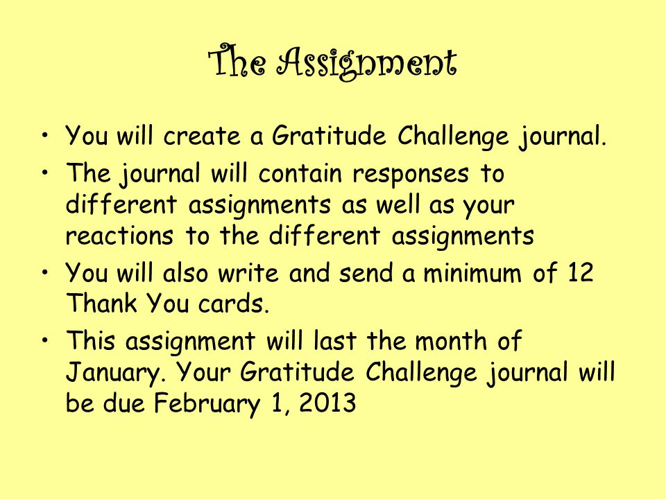 The Assignment You will create a Gratitude Challenge journal.