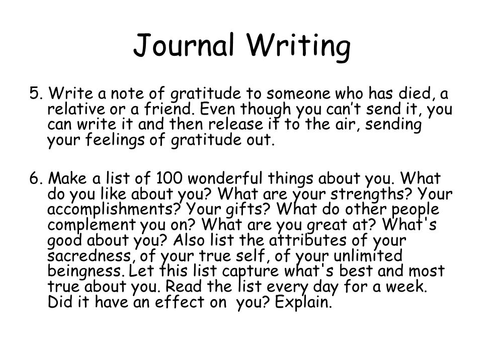 Journal Writing 5. Write a note of gratitude to someone who has died, a relative or a friend.