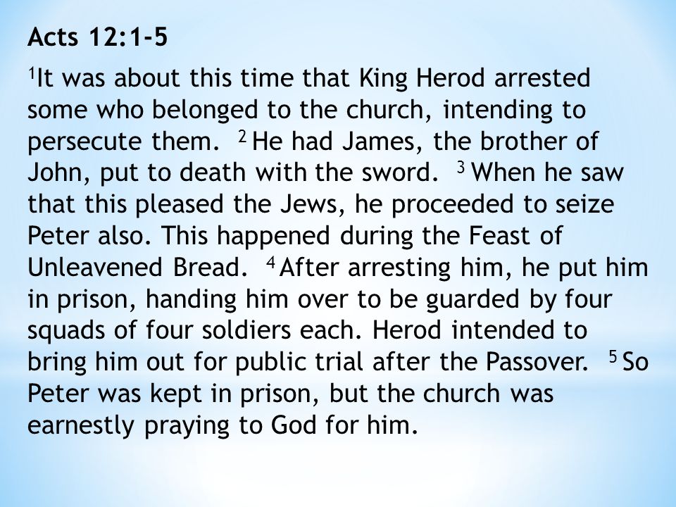 Acts 12 Pastor Keone. Acts 12:1-5 1 It was about this time that King Herod  arrested some who belonged to the church, intending to persecute them. 2  He. - ppt download