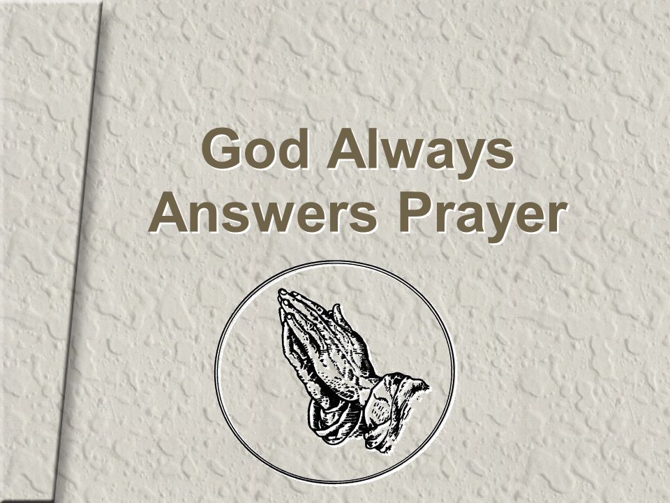 God Always Answers Prayer