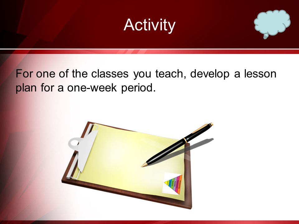 Activity For one of the classes you teach, develop a lesson plan for a one-week period.