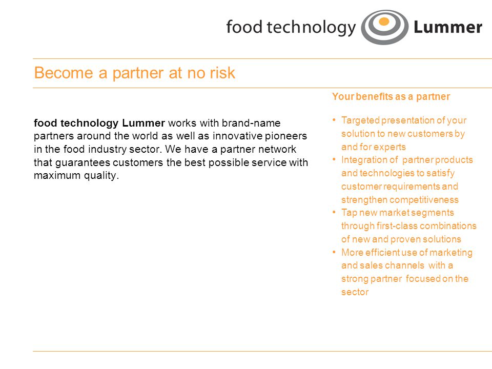 Become a partner at no risk food technology Lummer works with brand-name partners around the world as well as innovative pioneers in the food industry sector.
