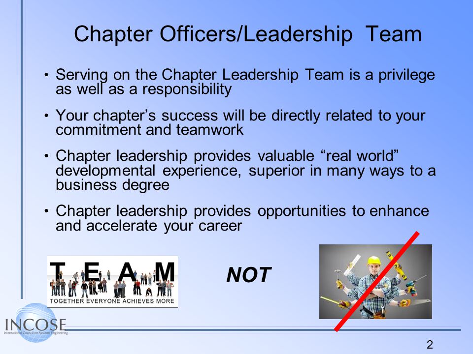 2 Chapter Officers/Leadership Team Serving on the Chapter Leadership Team is a privilege as well as a responsibility Your chapter’s success will be directly related to your commitment and teamwork Chapter leadership provides valuable real world developmental experience, superior in many ways to a business degree Chapter leadership provides opportunities to enhance and accelerate your career NOT