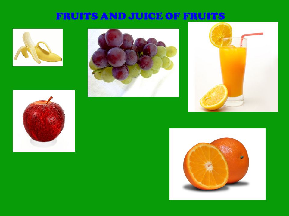 FRUITS AND JUICE OF FRUITS
