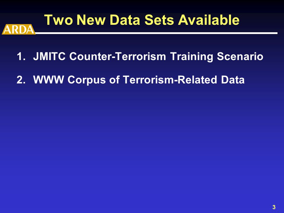 3 Two New Data Sets Available 1.JMITC Counter-Terrorism Training Scenario 2.WWW Corpus of Terrorism-Related Data