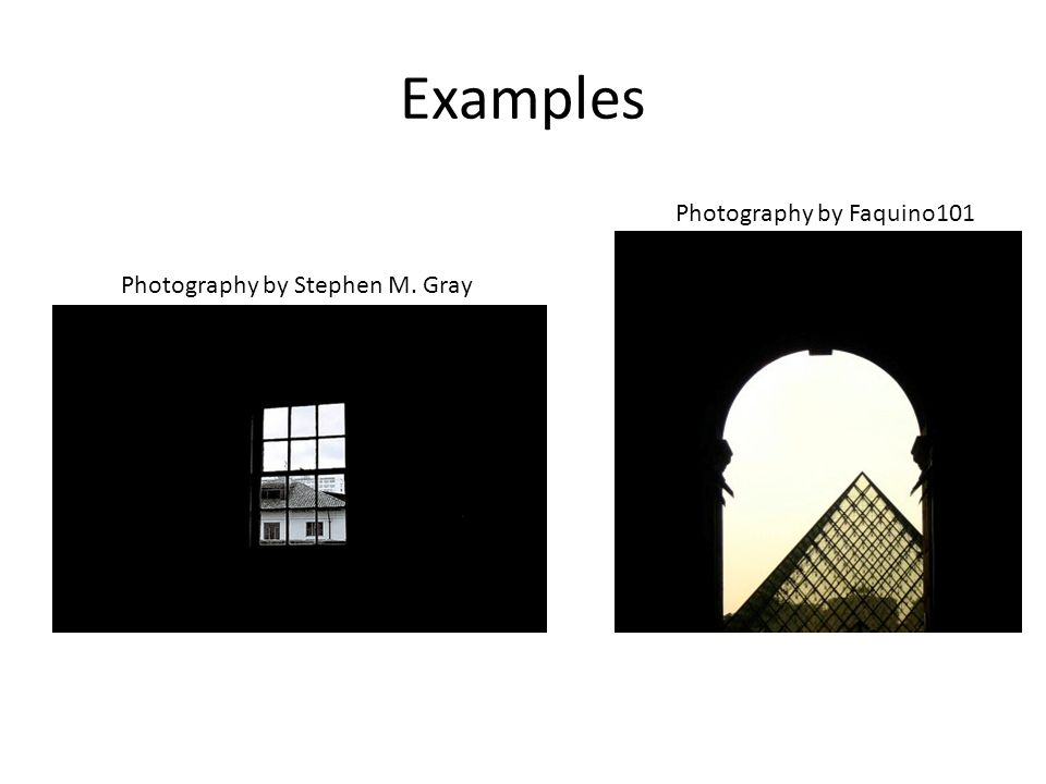 Examples Photography by Stephen M. Gray Photography by Faquino101