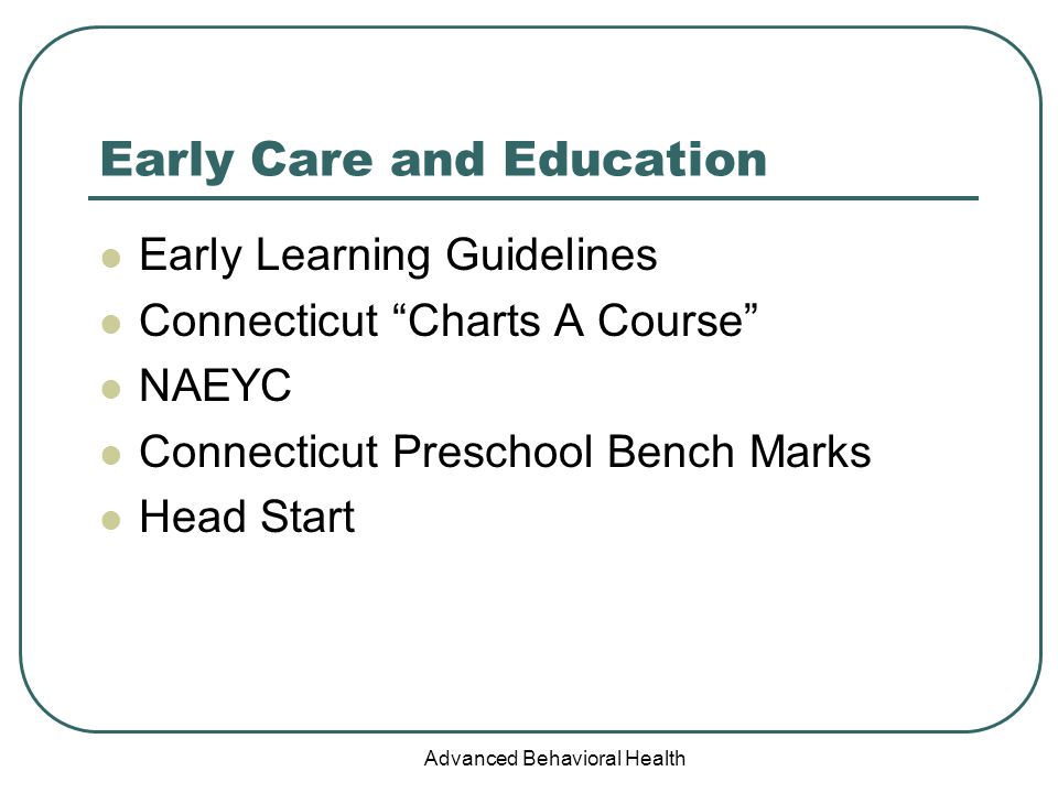 Advanced Behavioral Health Early Care and Education Early Learning Guidelines Connecticut Charts A Course NAEYC Connecticut Preschool Bench Marks Head Start