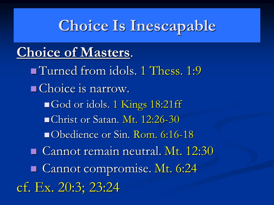 Choice Is Inescapable Choice of Masters. Turned from idols.