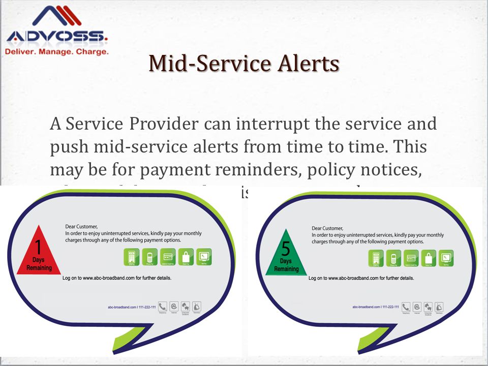 Mid-Service Alerts A Service Provider can interrupt the service and push mid-service alerts from time to time.