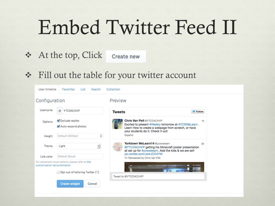 Embed Twitter Feed II  At the top, Click  Fill out the table for your twitter account