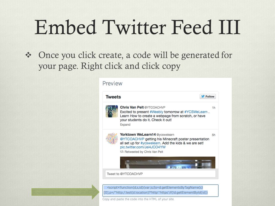 Embed Twitter Feed III  Once you click create, a code will be generated for your page.