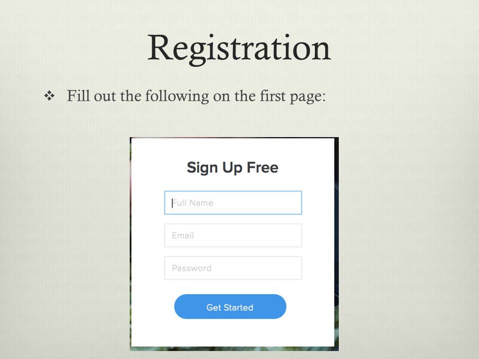 Registration  Fill out the following on the first page: