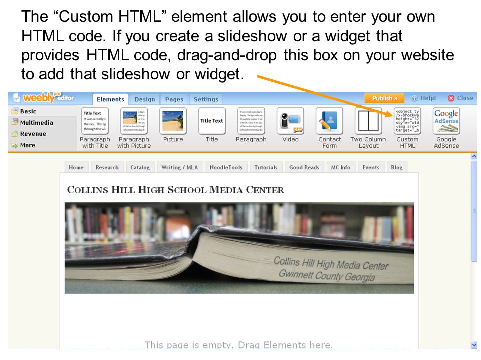 The Custom HTML element allows you to enter your own HTML code.