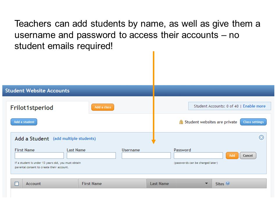 Teachers can add students by name, as well as give them a username and password to access their accounts – no student  s required!