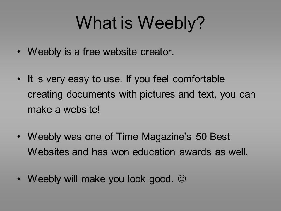 What is Weebly. Weebly is a free website creator.