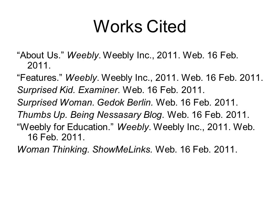 Works Cited About Us. Weebly. Weebly Inc.,