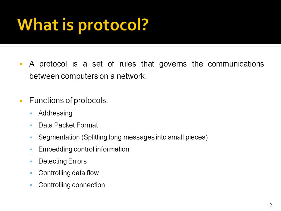 1.  A protocol is a set of rules that governs the communications between  computers on a network.  Functions of protocols:  Addressing  Data  Packet. - ppt download