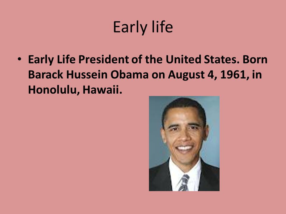 Early life Early Life President of the United States.