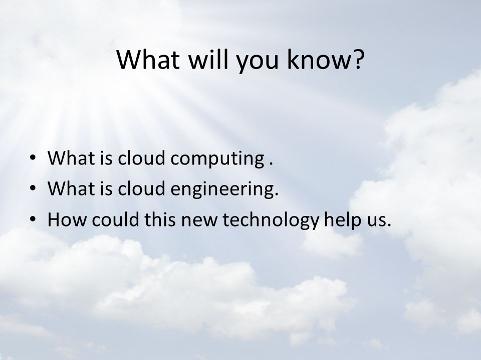 What will you know. What is cloud computing. What is cloud engineering.