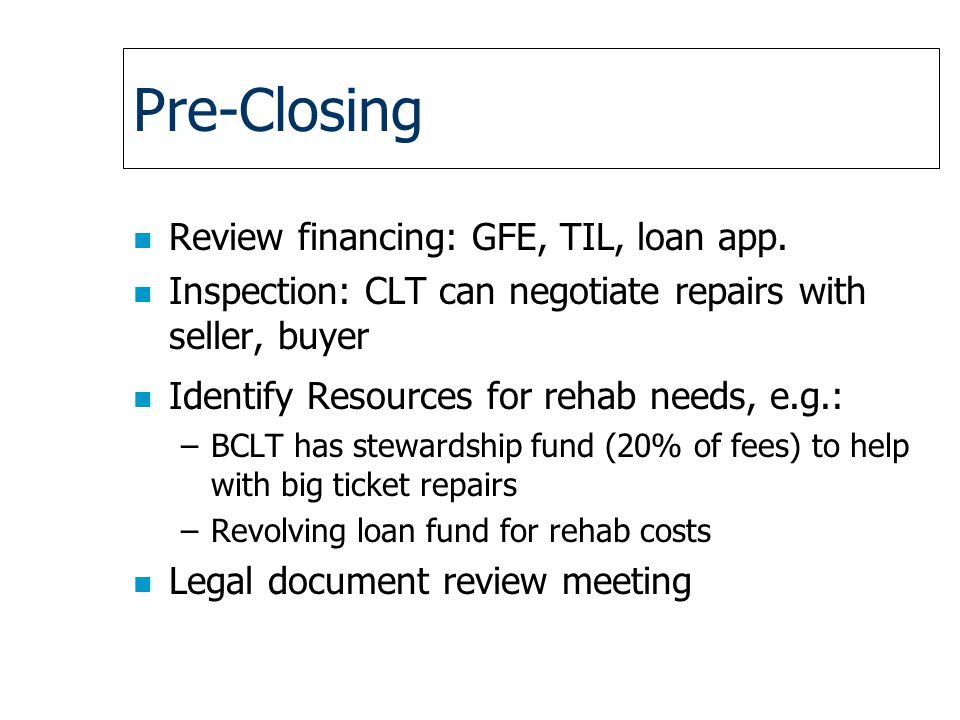 Pre-Closing n Review financing: GFE, TIL, loan app.