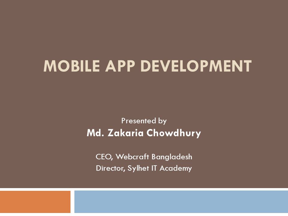 MOBILE APP DEVELOPMENT Presented by Md.